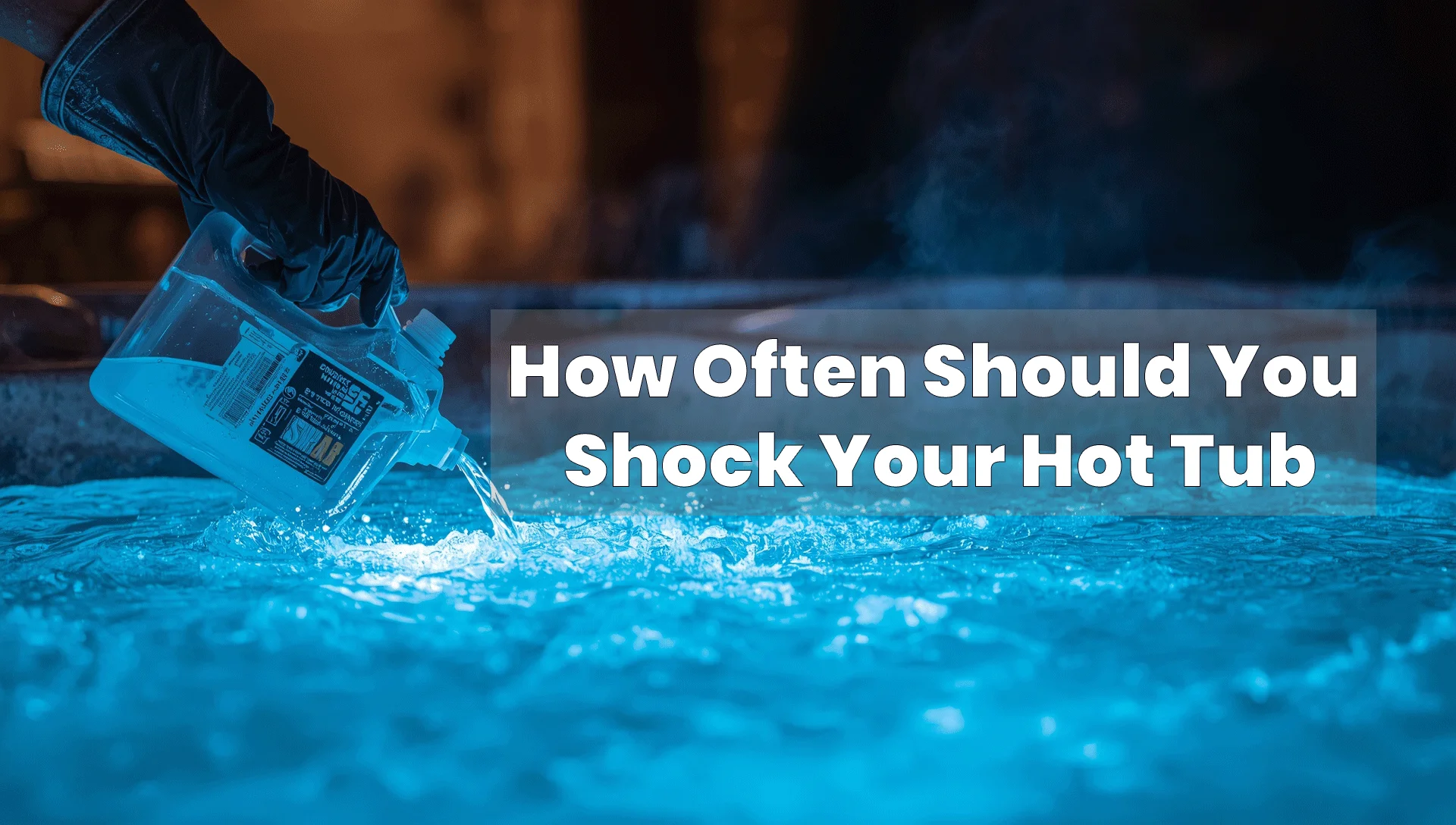 How Often Should You Shock Your Hot Tub