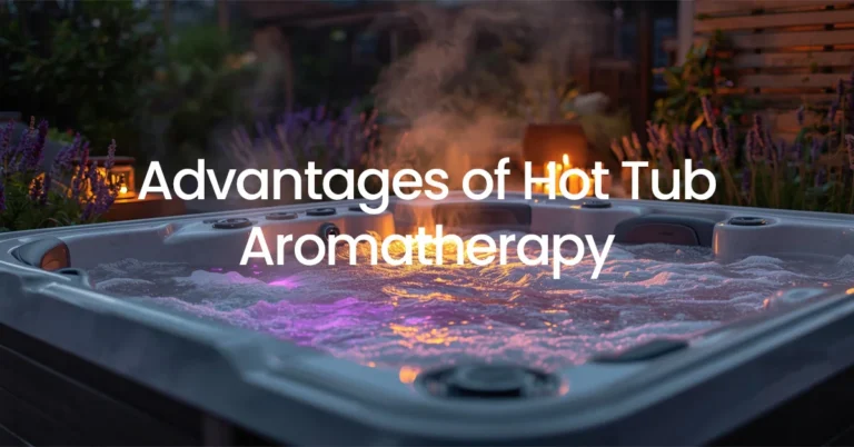 Advantages of Hot Tub Aromatherapy