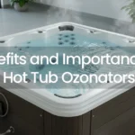 Benefits and Importance of Hot Tub Ozonators