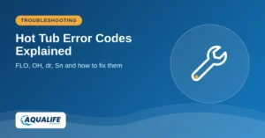 Hot Tub Error Codes Explained: FLO, OH, dr, Sn and How to Fix Them